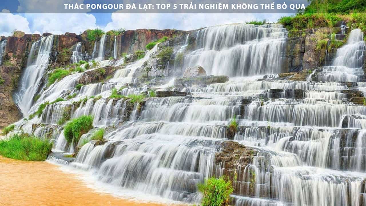 Thác Pongour Đà Lạt: Top 5 Trải Nghiệm Không Thể Bỏ Qua